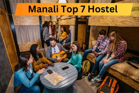 Manali Top 7 Best Hostel For Solo Travel