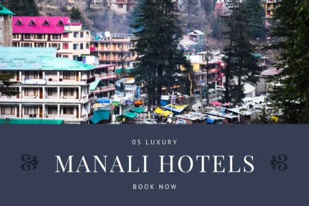 5 Luxury Family Hotels in Manali Himachal Pradesh